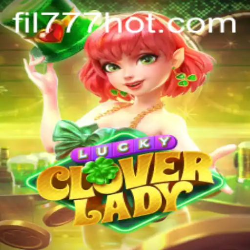 Discovering the Excitement of LuckyCloverLady at FIL777.COM